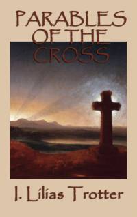 Parables of the Cross av I Lilias Trotter