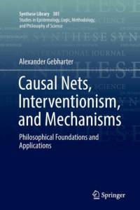 Causal Nets, Interventionism, and Mechanisms av Alexander Gebharter