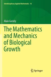 The Mathematics and Mechanics of Biological Growth av Alain Goriely