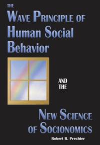 The Wave Principle of Human Social Behavior and the New Science of Socionomics av Robert R Prechter