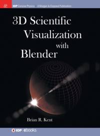 3D Scientific Visualization with Blender av Brian R. Kent