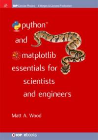 Python and Matplotlib Essentials for Scientists and Engineers av Matt A. Wood
