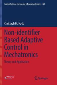 Non-identifier Based Adaptive Control in Mechatronics av Christoph M. Hackl