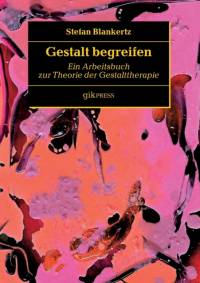 Gestalt begreifen av Stefan Blankertz