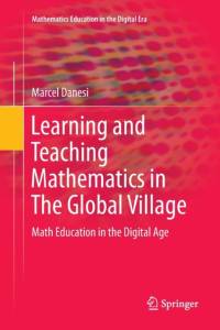 Learning and Teaching Mathematics in The Global Village av Marcel Danesi