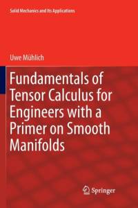 Fundamentals of Tensor Calculus for Engineers with a Primer on Smooth Manifolds av Uwe Muhlich