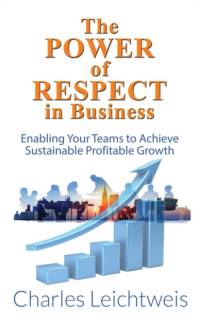 The Power of Respect In Business av Charles Leichtweis