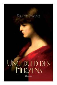 Ungeduld des Herzens. Roman av Stefan Zweig