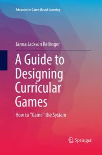 A Guide to Designing Curricular Games av Janna Jackson Kellinger