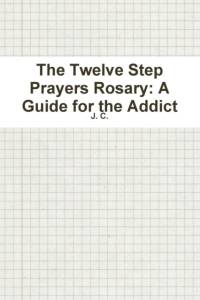 Twelve Step Prayers Rosary by J C