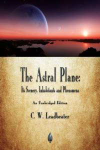 The Astral Plane av C W Leadbeater