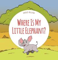Where Is My Little Elephant? av Ingo Blum