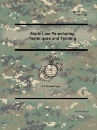 Static Line Parachuting Techniques and Training (MCWP 3-15.7), (FM 57-220) av U S Marine Corps