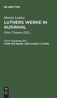 Luthers Werke in Auswahl, Funfter Band, Der junge Luther av Martin Luther