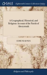 Geographical, Historical, and Religious Account of the Parish of Aberystruth av Edmund Jones
