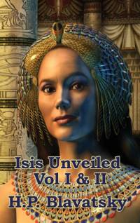 Isis Unveiled Vol I & II av H P Blavatsky