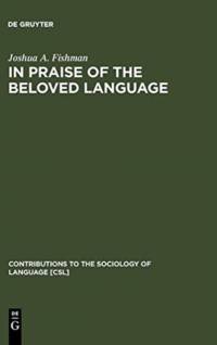 In Praise of the Beloved Language av Joshua A. Fishman