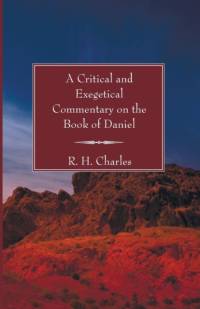 A Critical and Exegetical Commentary on the Book of Daniel av R H Charles