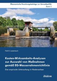 Kosten-Wirksamkeits-Analysen zur Auswahl von Ma nahmen gem EG-Wasserrahmenrichtlinie. Eine empirische Untersuchung in Niedersachsen av Falk R Lauterbach