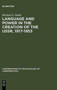Language and Power in the Creation of the USSR, 1917-1953 av Michael G. Smith