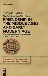 Friendship in the Middle Ages and Early Modern Age
