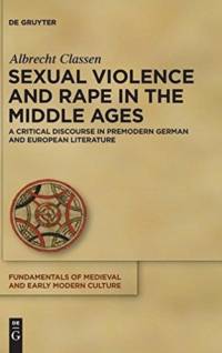 Sexual Violence and Rape in the Middle Ages av Albrecht Classen