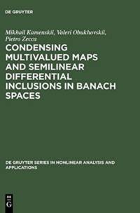 Condensing Multivalued Maps and Semilinear Differential Inclusions in Banach Spaces av Mikhail I. Kamenskii