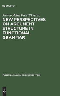 New Perspectives on Argument Structure in Functional Grammar