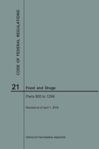 Code of Federal Regulations Title 21, Food and Drugs, Parts 800-1299, 2018 av Nara