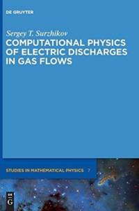 Computational Physics of Electric Discharges in Gas Flows av Sergey T. Surzhikov