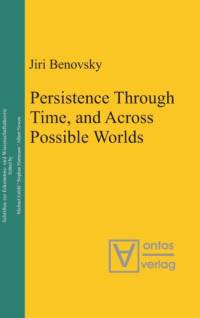 Persistence Through Time, and Across Possible Worlds av Jiri Benovsky
