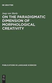 On the paradigmatic dimension of morphological creativity av Jaap Van Marle