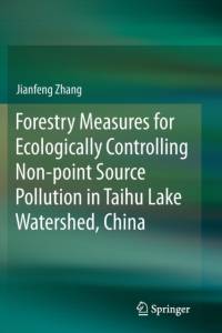 Forestry Measures for Ecologically Controlling Non-point Source Pollution in Taihu Lake Watershed, China av Jianfeng Zhang
