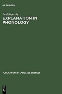 Explanation in Phonology av Paul Kiparsky