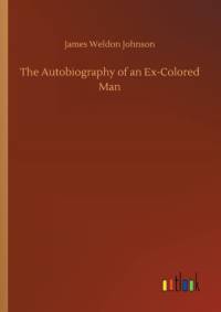 Autobiography of an Ex-Colored Man av James Weldon Johnson
