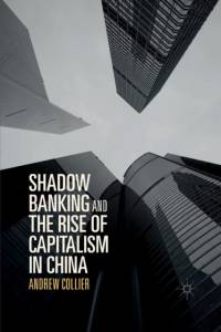 Shadow Banking and the Rise of Capitalism in China av Andrew Collier
