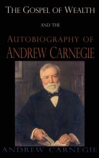 Gospel of Wealth and the Autobiography of Andrew Carnegie av Andrew Carnegie
