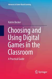 Choosing and Using Digital Games in the Classroom av Katrin Becker