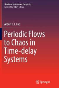 Periodic Flows to Chaos in Time-delay Systems av Albert C. J. Luo