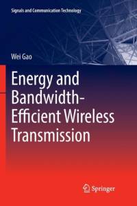Energy and Bandwidth-Efficient Wireless Transmission av Wei Gao