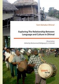 Exploring The Relationship Between Language and Culture in Dhimal av Muhammad Wolfgang G a Schmidt