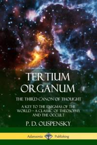 Tertium Organum, The Third Canon of Thought av P D Ouspensky