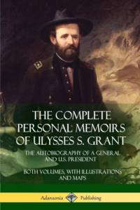 Complete Personal Memoirs of Ulysses S. Grant av Ulysses S Grant
