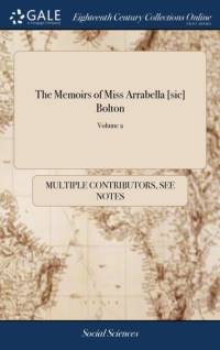 Memoirs of Miss Arrabella [sic] Bolton av Multiple Contributors