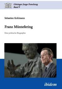 Franz M ntefering. Eine politische Biographie av Sebastian Kohlmann