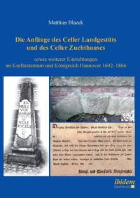 Anf nge des Celler Landgest ts und des Celler Zuchthauses sowie weiterer Einrichtungen im Kurf rstentum und K nigreich Hannover 1692-1866. av Matthias Blazek
