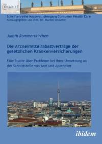 Arzneimittelrabattvertr ge der gesetzlichen Krankenversicherungen. Eine Studie ber Probleme bei ihrer Umsetzung an der Schnittstelle von Arzt und Apotheker av Judith Rommerskirchen