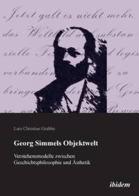 Georg Simmels Objektwelt. Verstehensmodelle zwischen Geschichtsphilosophie und sthetik av Lars Christian Grabbe