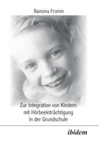 Zur Integration von Kindern mit H rbeeintr chtigung in der Grundschule. av Ramona Fromm