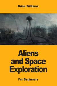 Aliens and Space Exploration av Brian Williams